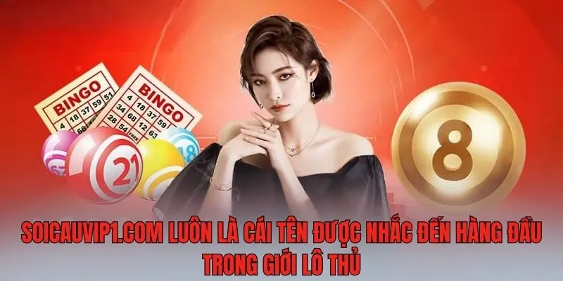 soicauvip1 com luon la cai ten duoc nhac den hang dau trong gioi lo thu